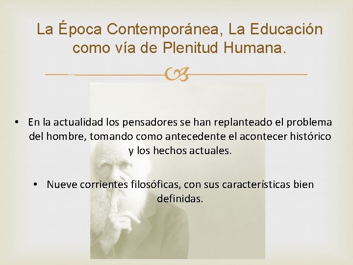 La Época Contemporánea, La Educación como vía de Plenitud Humana. • En la actualidad
