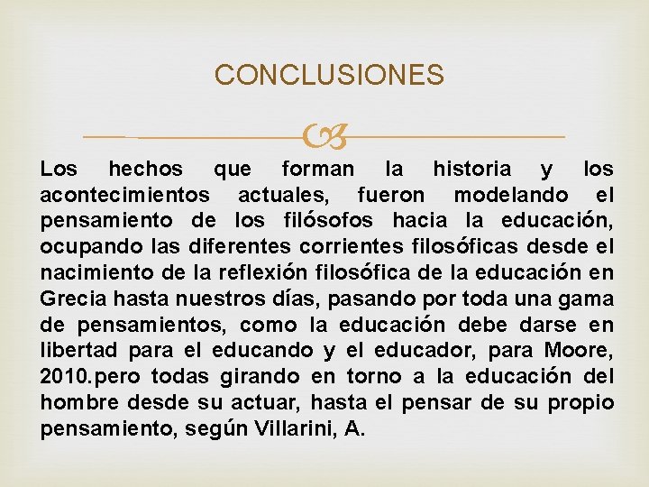 CONCLUSIONES Los hechos que forman la historia y los acontecimientos actuales, fueron modelando el