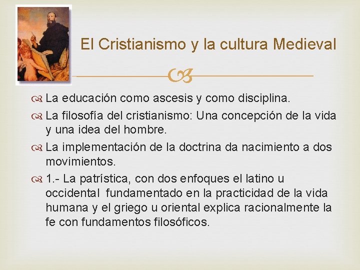 El Cristianismo y la cultura Medieval La educación como ascesis y como disciplina. La