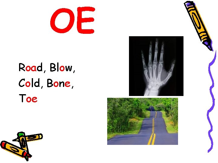 OE Road, Blow, Cold, Bone, Toe 