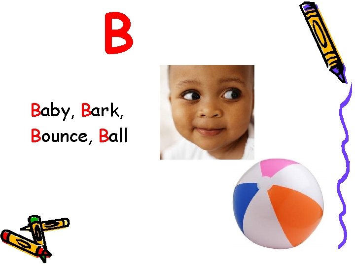 B Baby, Bark, Bounce, Ball 