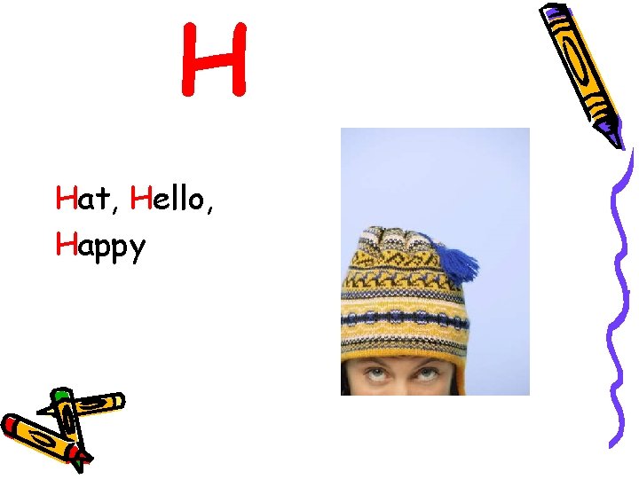 H Hat, Hello, Happy 