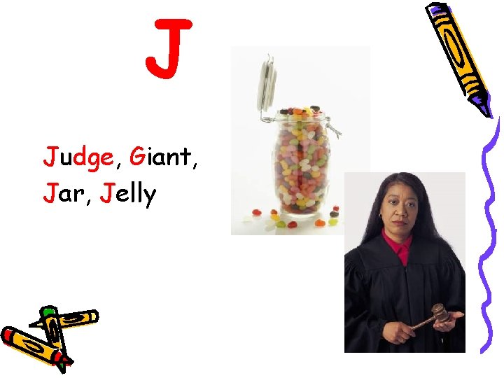 J Judge, Giant, Jar, Jelly 