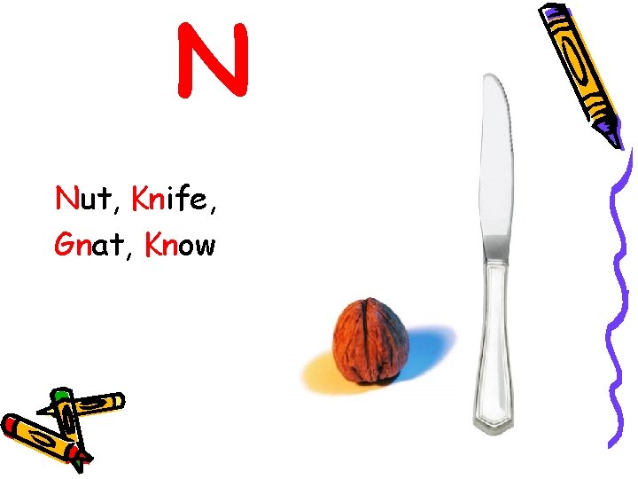 N Nut, Knife, Gnat, Know 