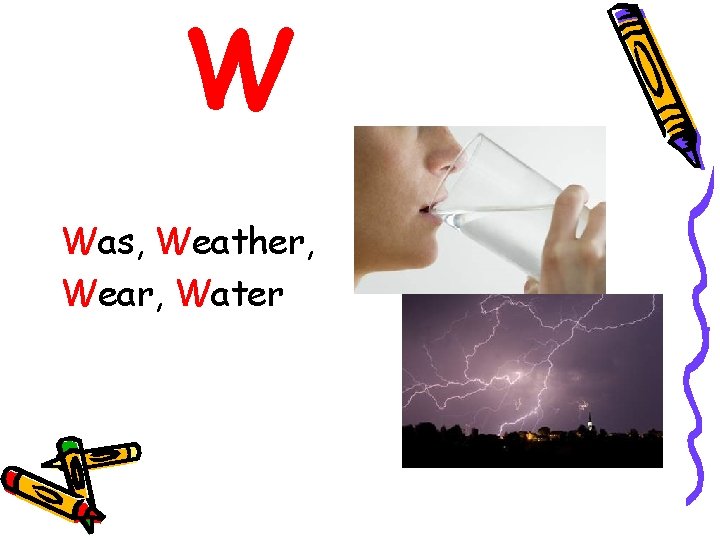 W Was, Weather, Wear, Water 