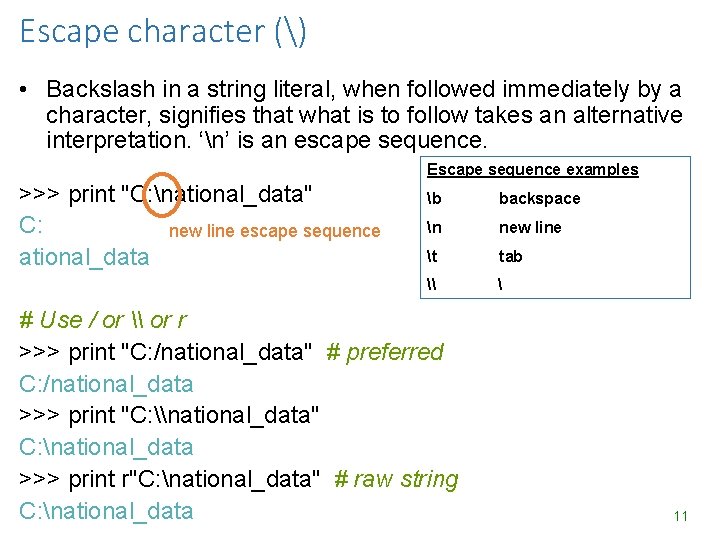 Escape character () • Backslash in a string literal, when followed immediately by a Escape character () • Backslash in a string literal, when followed immediately by a