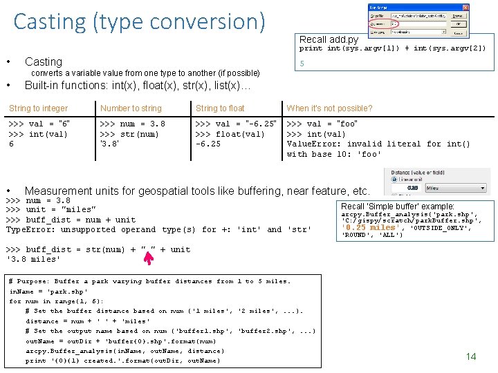 Casting (type conversion) Recall add. py print int(sys. argv[1]) + int(sys. argv[2]) • Casting