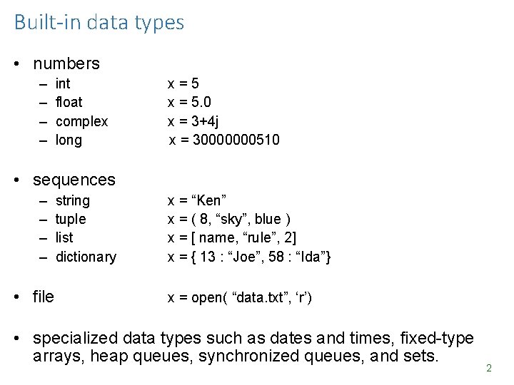 Built-in data types • numbers – – int float complex long x=5 x = Built-in data types • numbers – – int float complex long x=5 x =