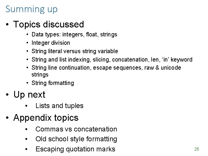 Summing up • Topics discussed • • • Data types: integers, float, strings Integer Summing up • Topics discussed • • • Data types: integers, float, strings Integer