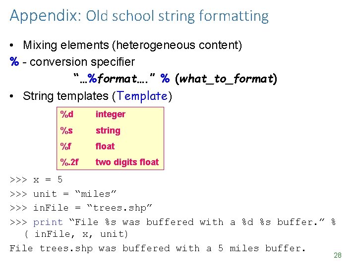 Appendix: Old school string formatting • Mixing elements (heterogeneous content) % - conversion specifier Appendix: Old school string formatting • Mixing elements (heterogeneous content) % - conversion specifier