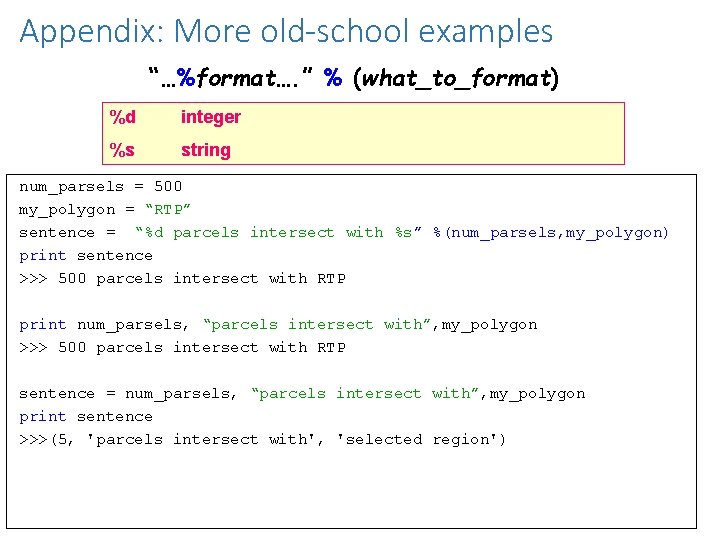 Appendix: More old-school examples “…%format…. ” % (what_to_format) %d integer %s string num_parsels = Appendix: More old-school examples “…%format…. ” % (what_to_format) %d integer %s string num_parsels =