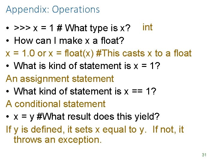 Appendix: Operations • >>> x = 1 # What type is x? int • Appendix: Operations • >>> x = 1 # What type is x? int •