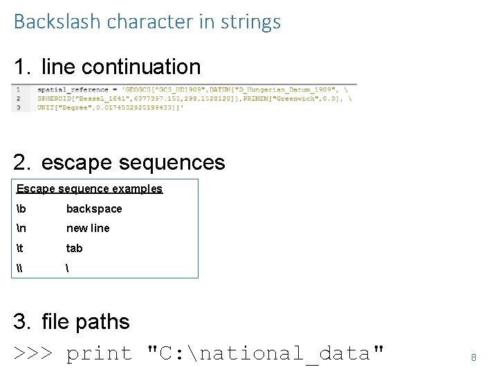 Backslash character in strings 1. line continuation 2. escape sequences Escape sequence examples b Backslash character in strings 1. line continuation 2. escape sequences Escape sequence examples b
