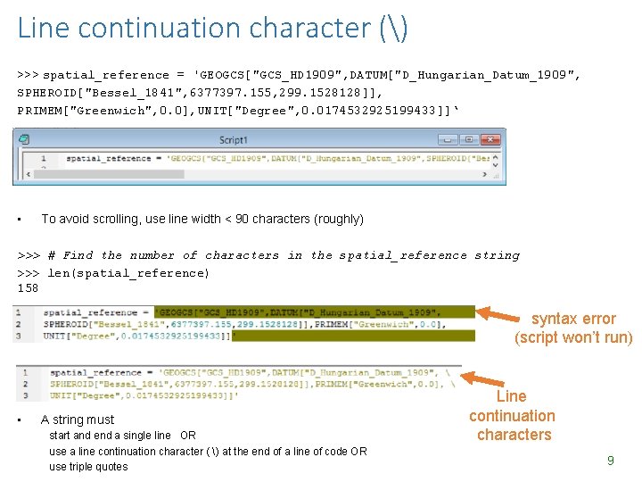 Line continuation character () >>> spatial_reference = 'GEOGCS["GCS_HD 1909", DATUM["D_Hungarian_Datum_1909", SPHEROID["Bessel_1841", 6377397. 155, 299. Line continuation character () >>> spatial_reference = 'GEOGCS["GCS_HD 1909", DATUM["D_Hungarian_Datum_1909", SPHEROID["Bessel_1841", 6377397. 155, 299.