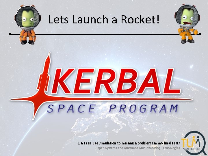 Lets Launch a Rocket! 1. 6 I can use simulation to minimise problems in