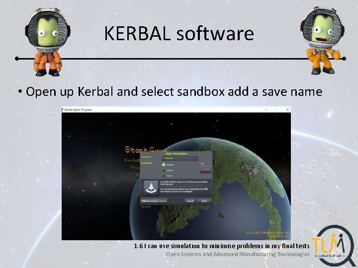 KERBAL software • Open up Kerbal and select sandbox add a save name 1.