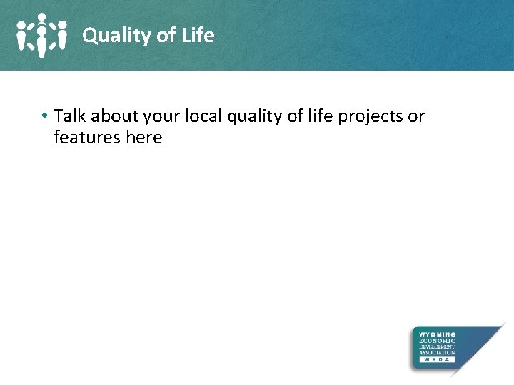 Quality of Life • Talk about your local quality of life projects or features