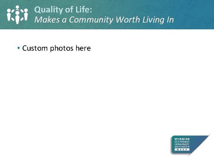 Quality of Life: Makes a Community Worth Living In • Custom photos here 
