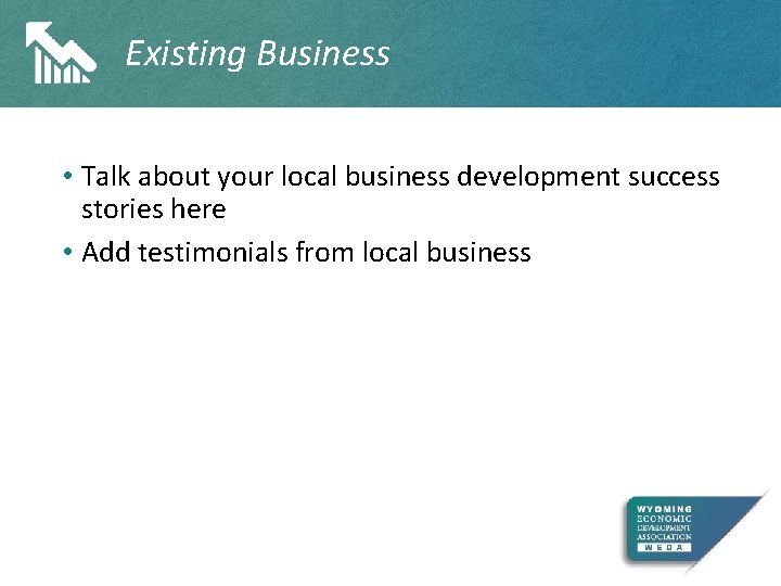 Existing Business • Talk about your local business development success stories here • Add