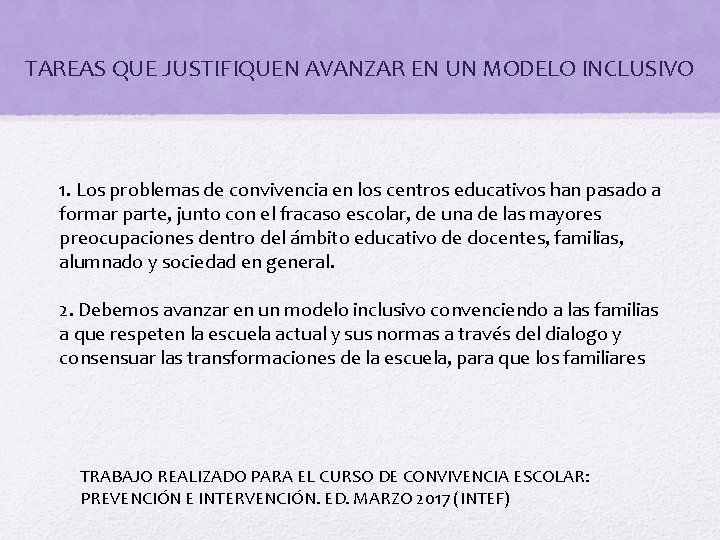 TAREAS QUE JUSTIFIQUEN AVANZAR EN UN MODELO INCLUSIVO 1. Los problemas de convivencia en