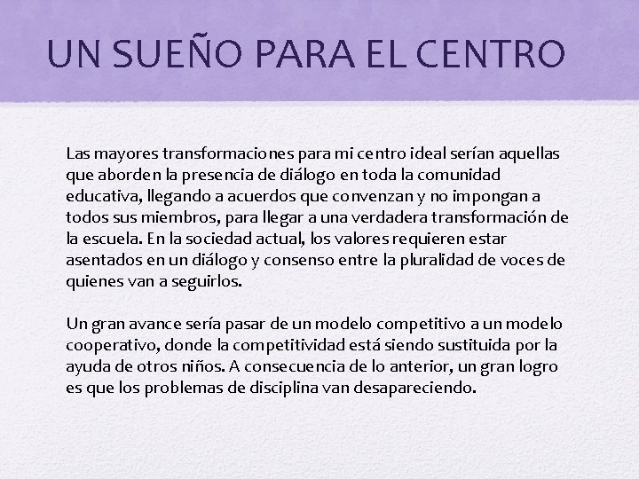 UN SUEÑO PARA EL CENTRO Las mayores transformaciones para mi centro ideal serían aquellas