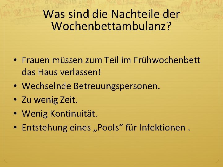 Was sind die Nachteile der Wochenbettambulanz? • Frauen müssen zum Teil im Frühwochenbett das