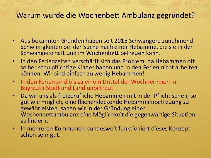 Warum wurde die Wochenbett Ambulanz gegründet? • Aus bekannten Gründen haben seit 2015 Schwangere