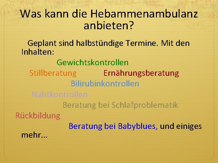 Was kann die Hebammenambulanz anbieten? Geplant sind halbstündige Termine. Mit den Inhalten: Gewichtskontrollen Stillberatung