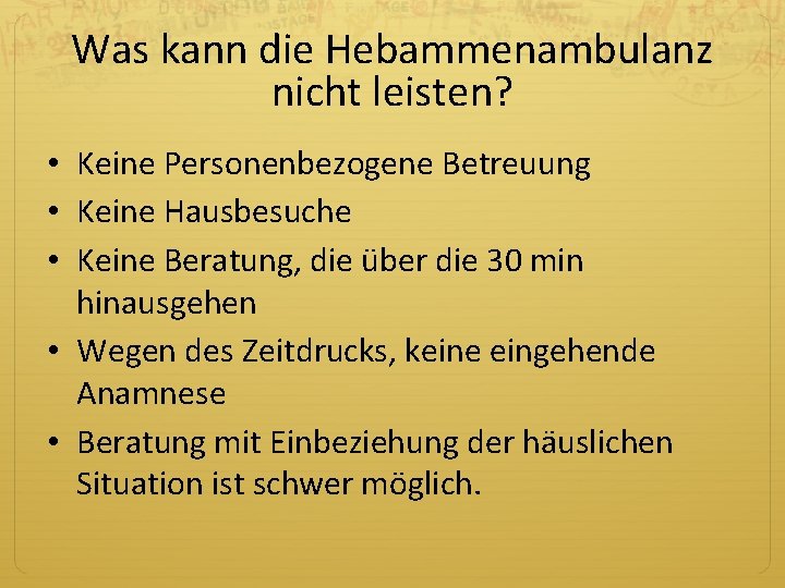 Was kann die Hebammenambulanz nicht leisten? • Keine Personenbezogene Betreuung • Keine Hausbesuche •