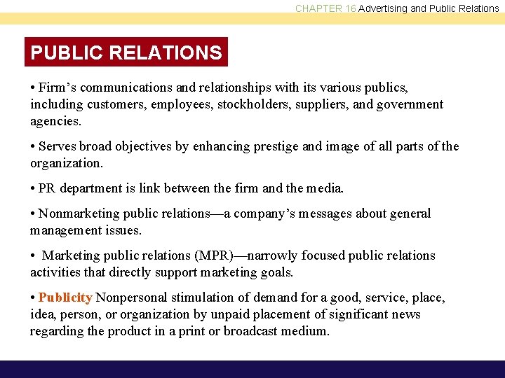 CHAPTER 16 Advertising and Public Relations PUBLIC RELATIONS • Firm’s communications and relationships with