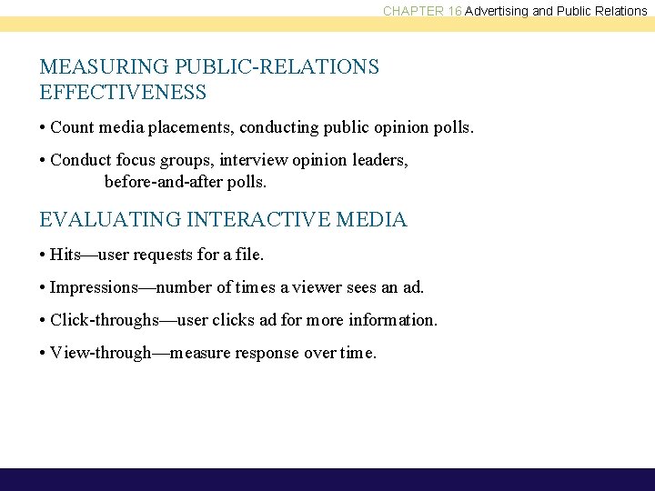 CHAPTER 16 Advertising and Public Relations MEASURING PUBLIC-RELATIONS EFFECTIVENESS • Count media placements, conducting