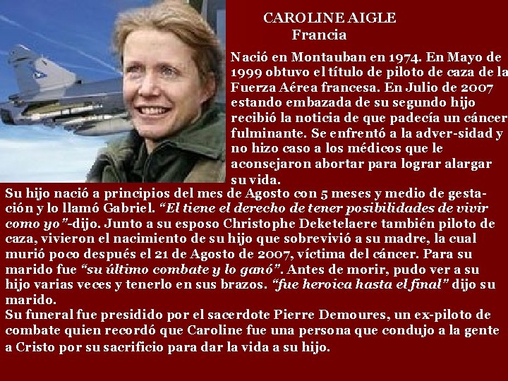 CAROLINE AIGLE Francia Nació en Montauban en 1974. En Mayo de 1999 obtuvo el