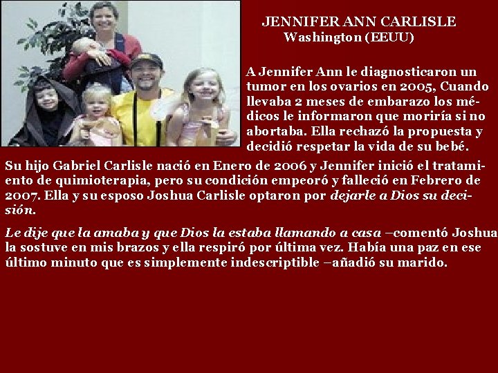 JENNIFER ANN CARLISLE Washington (EEUU) A Jennifer Ann le diagnosticaron un tumor en los