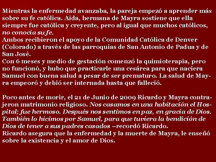 Mientras la enfermedad avanzaba, la pareja empezó a aprender más sobre su fe católica.