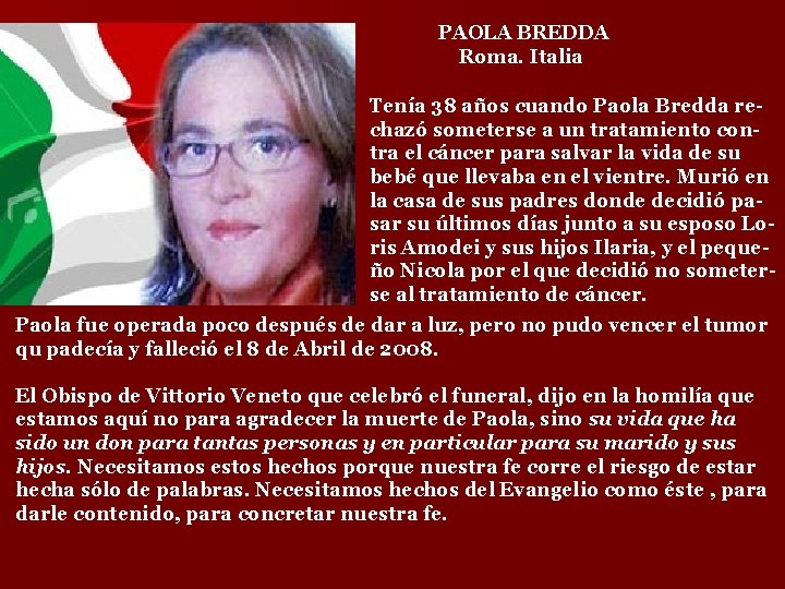 PAOLA BREDDA Roma. Italia Tenía 38 años cuando Paola Bredda rechazó someterse a un