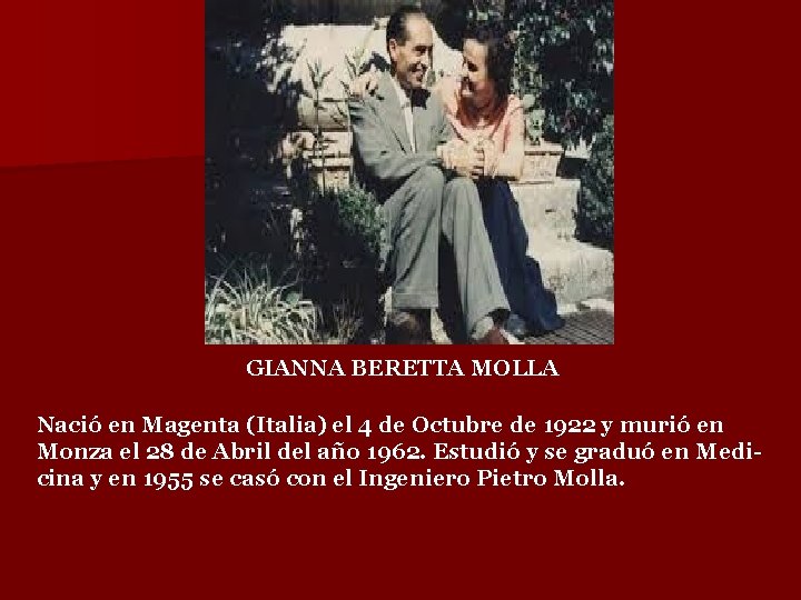 GIANNA BERETTA MOLLA Nació en Magenta (Italia) el 4 de Octubre de 1922 y