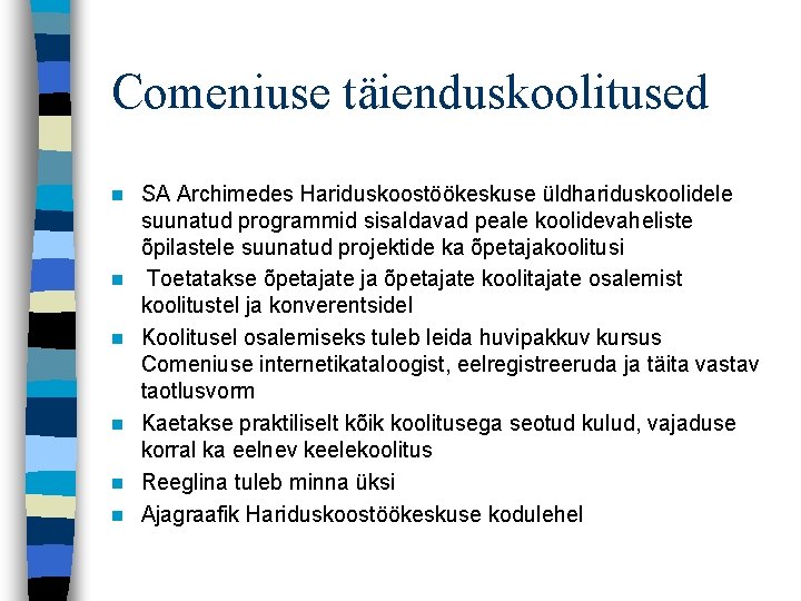 Comeniuse täienduskoolitused n n n SA Archimedes Hariduskoostöökeskuse üldhariduskoolidele suunatud programmid sisaldavad peale koolidevaheliste