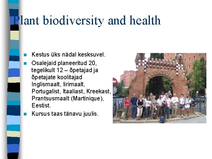 Plant biodiversity and health Kestus üks nädal kesksuvel. n Osalejaid planeeritud 20, tegelikult 12