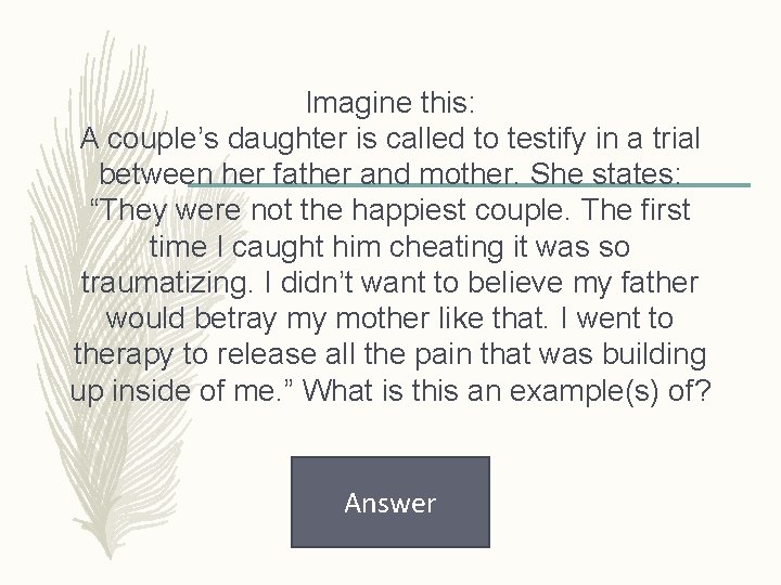 Imagine this: A couple’s daughter is called to testify in a trial between her