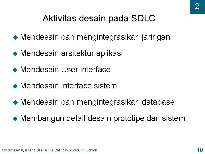 2 Aktivitas desain pada SDLC u Mendesain dan mengintegrasikan jaringan u Mendesain arsitektur aplikasi