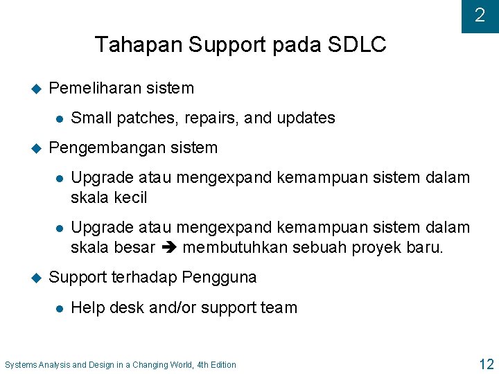 2 Tahapan Support pada SDLC u Pemeliharan sistem l u u Small patches, repairs,