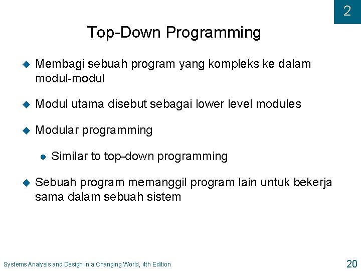 2 Top-Down Programming u Membagi sebuah program yang kompleks ke dalam modul-modul u Modul