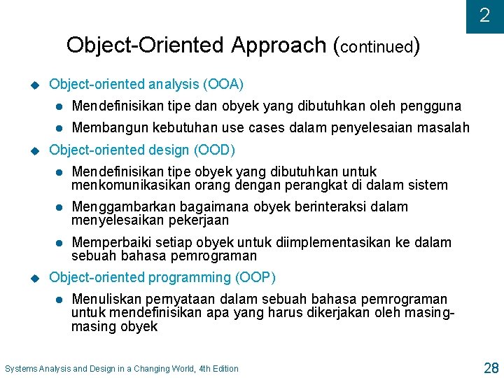 2 Object-Oriented Approach (continued) u u u Object-oriented analysis (OOA) l Mendefinisikan tipe dan