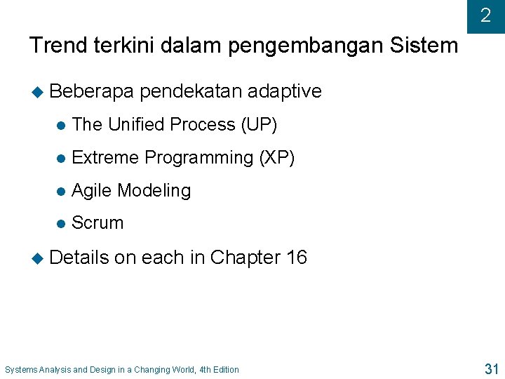 2 Trend terkini dalam pengembangan Sistem u Beberapa pendekatan adaptive l The Unified Process