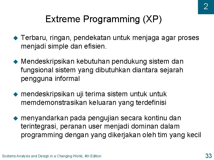 2 Extreme Programming (XP) u Terbaru, ringan, pendekatan untuk menjaga agar proses menjadi simple