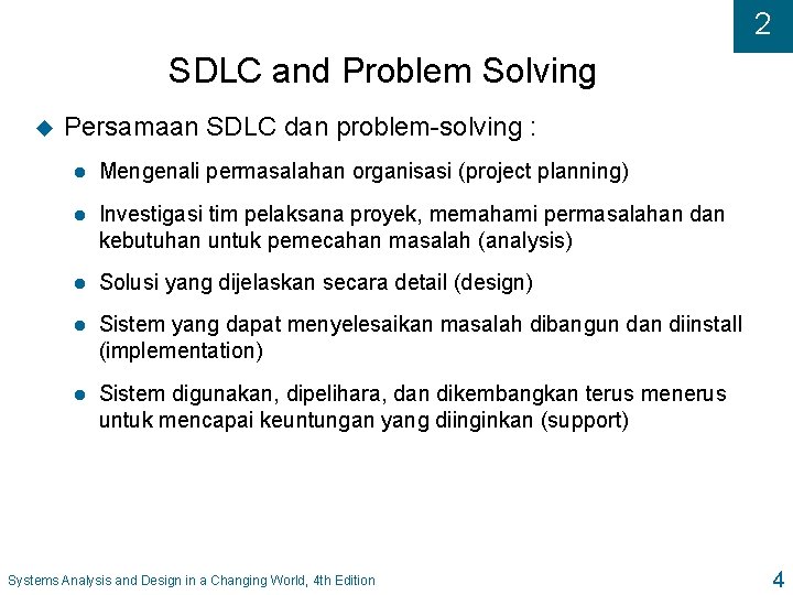 2 SDLC and Problem Solving u Persamaan SDLC dan problem-solving : l Mengenali permasalahan