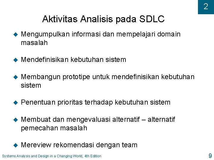 2 Aktivitas Analisis pada SDLC u Mengumpulkan informasi dan mempelajari domain masalah u Mendefinisikan