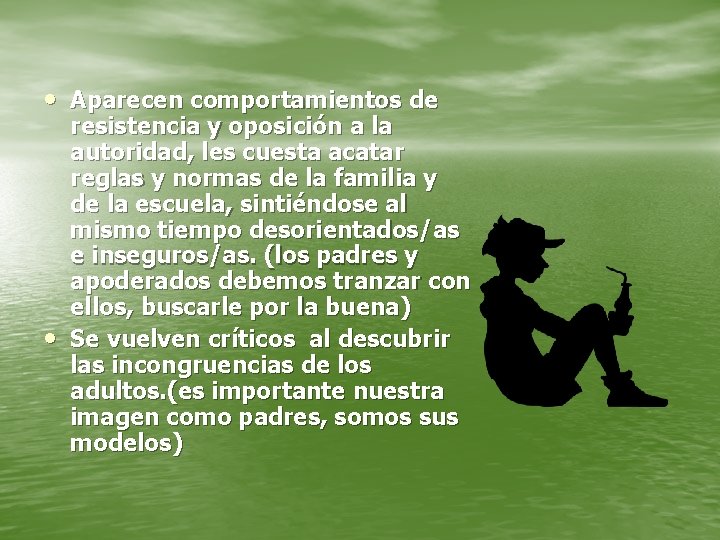  • Aparecen comportamientos de • resistencia y oposición a la autoridad, les cuesta