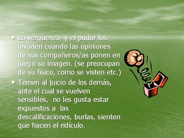  • La vergüenza y el pudor los • invaden cuando las opiniones de