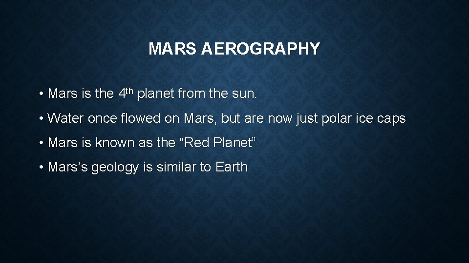 MARS AEROGRAPHY • Mars is the 4 th planet from the sun. • Water